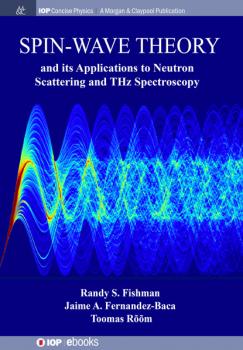 Скачать Spin-Wave Theory and its Applications to Neutron Scattering and THz Spectroscopy - Randy S Fishman
