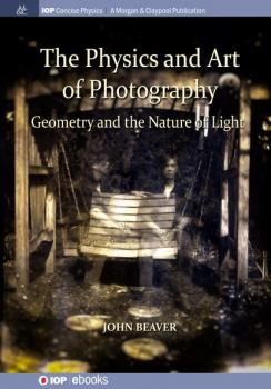 Скачать The Physics and Art of Photography, Volume 1 - John Beaver