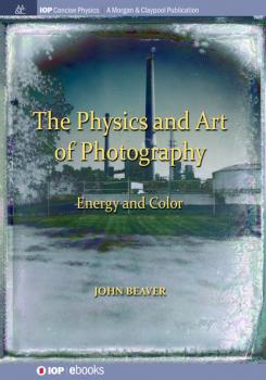Скачать The Physics and Art of Photography, Volume 2 - John Beaver