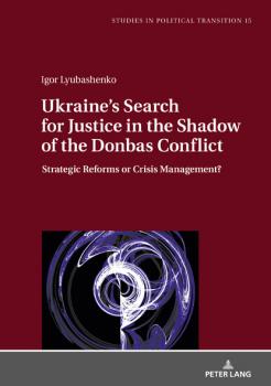 Скачать Ukraine's Search for Justice in the Shadow of the Donbas Conflict - Igor Lyubashenko