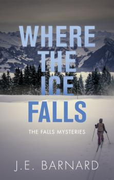 Скачать Where the Ice Falls - J.E. Barnard