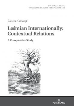 Скачать LEŚMIAN INTERNATIONALLY: CONTEXTUAL RELATIONS. A COMPARATIVE STUDY - Żaneta Nalewajk-Turecka