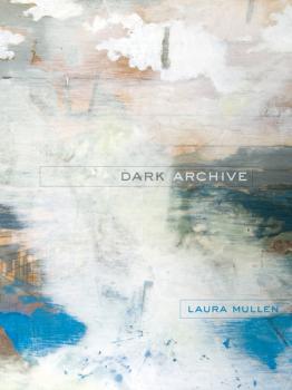 Скачать Dark Archive - Laura Mullen
