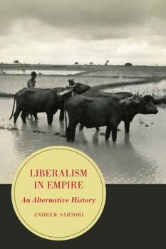 Скачать Liberalism in Empire - Andrew Stephen Sartori