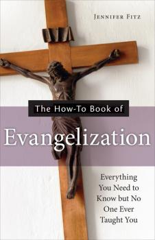 Скачать The How-to Book of Evangelization - Jennifer Fitz