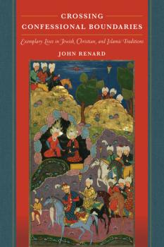 Скачать Crossing Confessional Boundaries - John Renard