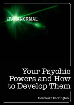 Скачать Your Psychic Powers and How to Develop Them - Hereward Carrington