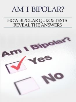 Скачать Bipolar Disorder :Am I Bipolar ? How Bipolar Quiz & Tests Reveal The Answers - Heather Rose