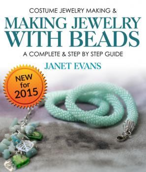 Скачать Costume Jewelry Making & Making Jewelry With Beads : A Complete & Step by Step Guide - Janet Evans