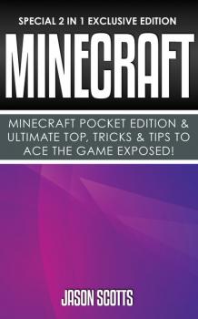 Скачать Minecraft : Minecraft Pocket Edition & Ultimate Top, Tricks & Tips To Ace The Game Exposed! - Jason Scotts