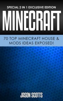 Скачать Minecraft: 70 Top Minecraft House & Mods Ideas Exposed! - Jason Scotts
