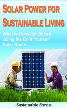Скачать Solar Power for Sustainable Living - Sustainable Stevie
