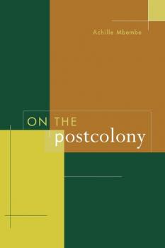 Скачать On the Postcolony - Achille Mbembe