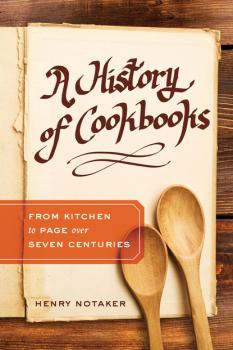 Скачать A History of Cookbooks - Henry Notaker
