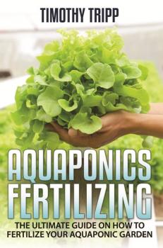 Скачать Aquaponics Fertilizing - Timothy Tripp