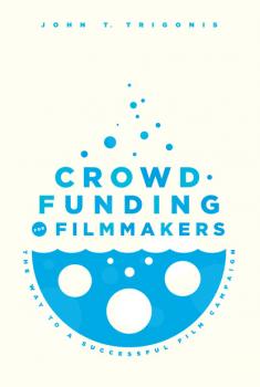 Скачать Crowdfunding for Filmmakers - John Trigonis