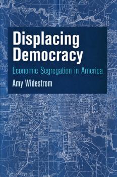 Скачать Displacing Democracy - Amy Widestrom
