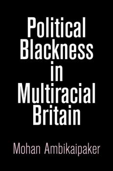 Скачать Political Blackness in Multiracial Britain - Mohan Ambikaipaker