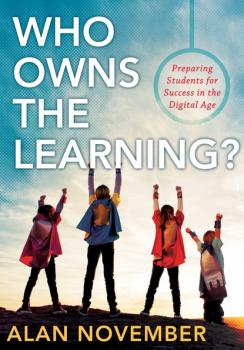 Скачать Who Owns the Learning? - Alan November