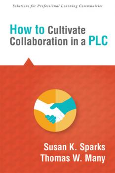 Скачать How to Cultivate Collaboration in a PLC - Susan K. Sparks