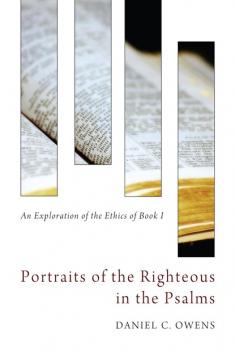 Скачать Portraits of the Righteous in the Psalms - Daniel C. Owens