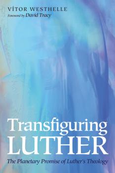 Скачать Transfiguring Luther - Vitor Westhelle