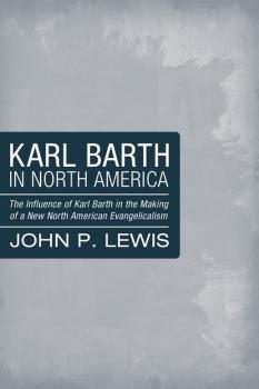 Скачать Karl Barth in North America - John P. Lewis