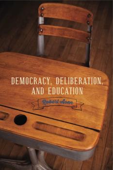 Скачать Democracy, Deliberation, and Education - Robert Asen