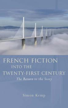 Скачать French Fiction into the Twenty-First Century - Simon Kemp