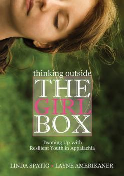 Скачать Thinking Outside the Girl Box - Linda Spatig