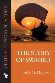 Скачать The Story of Swahili - John M. Mugane