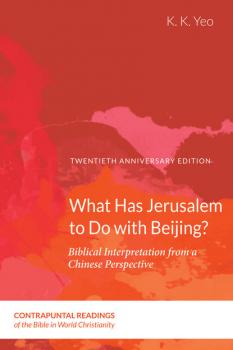 Скачать What Has Jerusalem to Do with Beijing? - K. K. Yeo