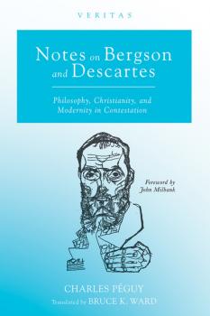 Скачать Notes on Bergson and Descartes - Charles Péguy