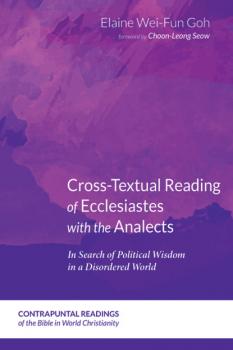Скачать Cross-Textual Reading of Ecclesiastes with the Analects - Elaine Wei-Fun Goh