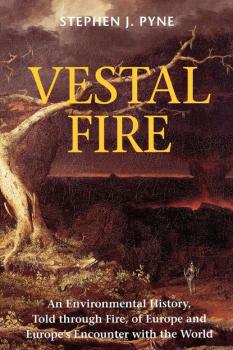 Скачать Vestal Fire - Stephen J. Pyne