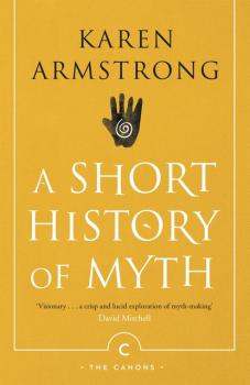 Скачать A Short History of Myth - Karen  Armstrong