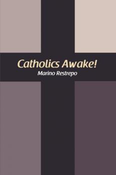 Скачать Catholics Awake! - Marino Restrepo