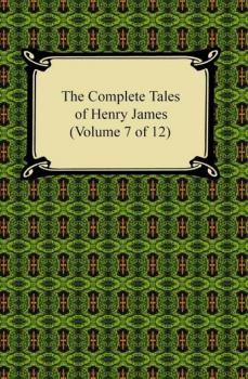Скачать The Complete Tales of Henry James (Volume 7 of 12) - Генри Джеймс