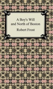 Скачать A Boy's Will and North of Boston - Robert  Frost