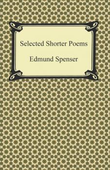 Скачать Selected Shorter Poems - Edmund Spenser