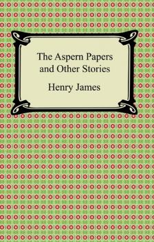 Скачать The Aspern Papers and Other Stories - Генри Джеймс