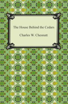 Скачать The House Behind the Cedars - Charles W. Chesnutt