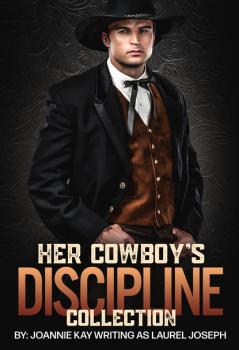 Скачать Her Cowboy's Discipline Collection - Joannie Kay