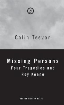 Скачать Missing Persons: Four Tragedies and Roy Keane - Colin Teevan