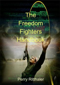 Скачать The Freedom Fighters Handbook - Perry Ritthaler