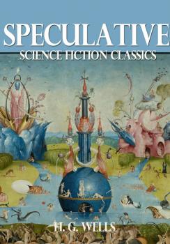 Скачать Speculative Science Fiction Classics - H. G. Wells