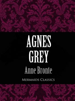 Скачать Agnes Grey (Mermaids Classics) - Anne Bronte