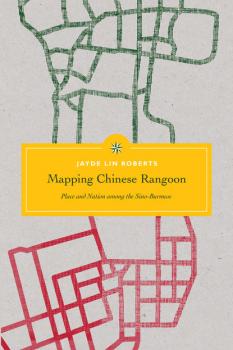 Скачать Mapping Chinese Rangoon - Jayde Lin Roberts