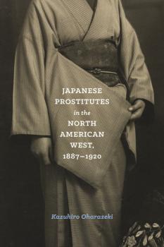 Скачать Japanese Prostitutes in the North American West, 1887-1920 - Kazuhiro Oharazeki