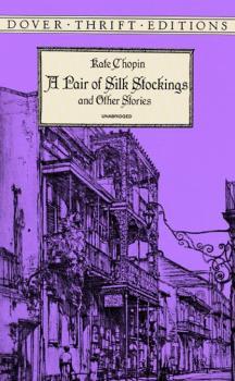 Скачать A Pair of Silk Stockings and Other Short Stories - Kate Chopin